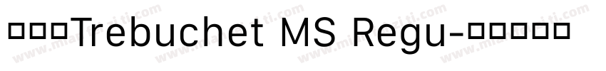 造字工Trebuchet MS Regu字体转换